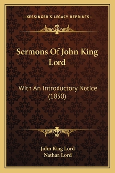 Paperback Sermons Of John King Lord: With An Introductory Notice (1850) Book