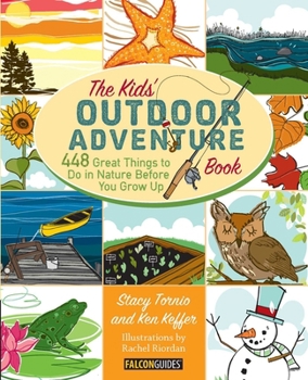 Paperback Kids' Outdoor Adventure Book: 448 Great Things to Do in Nature Before You Grow Up Book