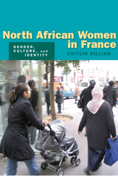 Hardcover North African Women in France: Gender, Culture, and Identity Book