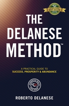 Paperback The Delanese Method: A Practical Guide To Success, Prosperity & Abundance Book