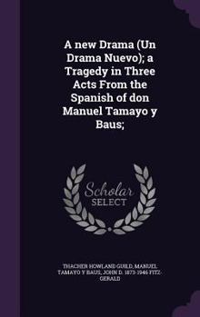 Hardcover A new Drama (Un Drama Nuevo); a Tragedy in Three Acts From the Spanish of don Manuel Tamayo y Baus; Book