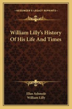 Paperback William Lilly's History Of His Life And Times Book