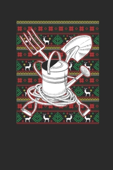 Ugly Christmas - Gardening: Blank Lined Notebook / Journal (6 X 9 -120 Pages) - Ugly Christmas Gift Idea