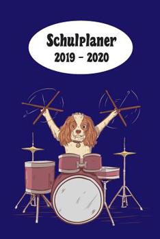 Schulplaner 2019 - 2020: Schlagzeug Hund Drummer das hausaufgabenheft 2019 - 2020 f�r das neue schuljahr; mit kalender, stundenplan f�r jedes semester, wochenplaner, kontaktliste und geburtstags termi