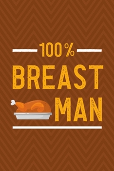 100% Breast Man: Notebook Journal Composition Blank Lined Diary Notepad 120 Pages Paperback Brown Zigzag Turkey