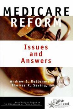 Medicare Reform: Issues and Answers (Bush School Series in the Economics of Public Policy)