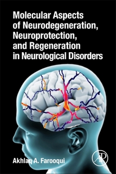 Paperback Molecular Aspects of Neurodegeneration, Neuroprotection, and Regeneration in Neurological Disorders Book