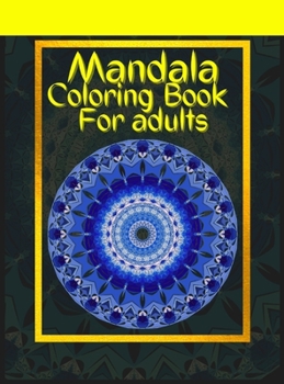 Mandala Coloring Book For Adults: 100 Beautiful Mandala Models Stress Relieving and Relaxation Perfect Activity Coloring Book