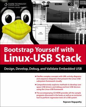 Paperback Bootstrap Yourself with Linux-USB Stack: Design, Develop, Debug, and Validate Embedded USB Systems Book