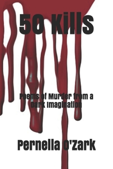 Paperback 50 Kills: Poems of Murder from a Dark Imagination Book