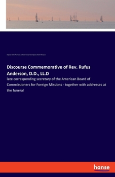 Paperback Discourse Commemorative of Rev. Rufus Anderson, D.D., LL.D: late corresponding secretary of the American Board of Commissioners for Foreign Missions - Book