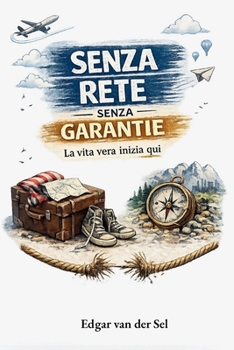 Senza rete senza garantie: La vita vera inizia qui (Italian Edition)