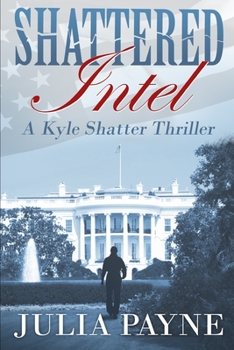 Paperback Shattered Intel: (A Kyle Shatter Thriller Book 1) Book