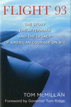 Hardcover Flight 93: The Story, the Aftermath, and the Legacy of American Courage on 9/11 Book