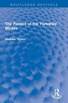 Paperback The Politics of the Yorkshire Miners Book