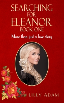Paperback Searching For Eleanor Book One: More than just a love story Book