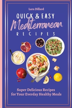 Paperback Quick and Easy Mediterranean Recipes: Super Delicious Recipes for your everday Healthy meals Book