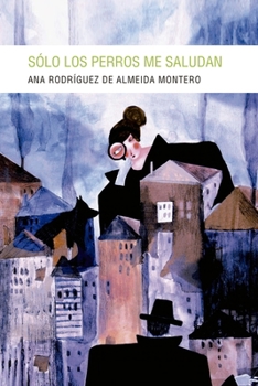 Paperback Sólo los perros me saludan [Spanish] Book