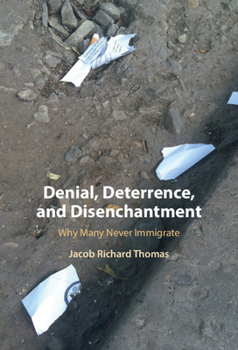 Hardcover Denial, Deterrence, and Disenchantment: Why Many Never Immigrate Book