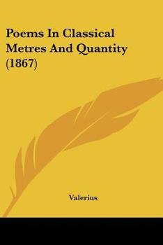 Paperback Poems In Classical Metres And Quantity (1867) Book