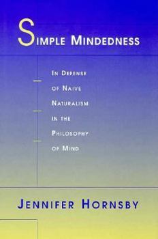 Hardcover Simple Mindedness: In Defense of Naive Naturalism in the Philosophy of Mind Book