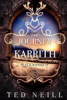 Paperback The Journey to Karrith: Elk Riders Volume Four Book