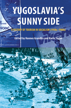 Hardcover Yugoslavia's Sunny Side: A History of Tourism in Socialism (1950s-1980s) Book