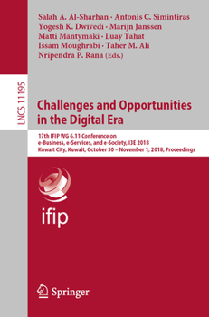 Paperback Challenges and Opportunities in the Digital Era: 17th Ifip Wg 6.11 Conference on E-Business, E-Services, and E-Society, I3e 2018, Kuwait City, Kuwait, Book