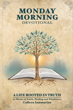 Monday Morning Devotional: 52 Weeks of Faith, Healing and Wholeness