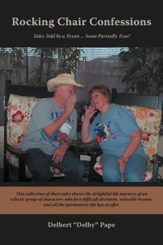 Paperback Rocking Chair Confessions: Tales Told by a Texan ... Some Partially True! Book