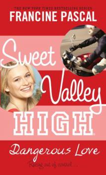 Dangerous Love - Book #6 of the Sweet Valley High