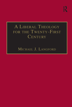 A Liberal Theology for the Twenty-First Century: A Passion for Reason