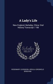 Hardcover A Lady's Life: New England, Berkeley, China: Oral History Transcript / 198 Book