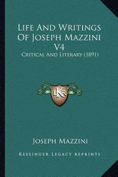 Paperback Life And Writings Of Joseph Mazzini V4: Critical And Literary (1891) Book