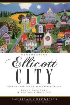 Paperback Remembering Ellicott City: Stories from the Patapsco River Valley Book