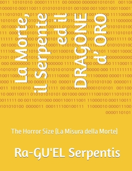Paperback La Morte, il Serpente ed il DRAGONE d' ORO: The Horror Size (La Misura della Morte) [Italian] Book