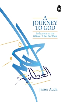 Paperback A Journey to God: Reflections on the Hikam of Ibn Ata'illah Book