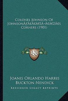 Paperback Colonel Johnson Of Johnson's Corners (1901) Book