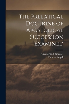 Paperback The Prelatical Doctrine of Apostolical Succession Examined Book