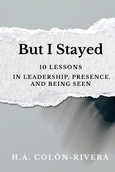 Becoming Visible: 10 Lessons In Leadership, Presence, and Being Seen