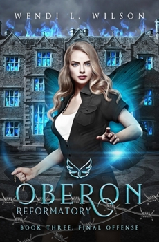 Oberon Reformatory Book Three: Final Offense - Book #3 of the Oberon Reformatory