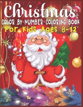 Paperback Christmas Color By Number Coloring Book For Kids Ages 8-12: christmas color by number - color by number coloring books for kids large print - christma Book