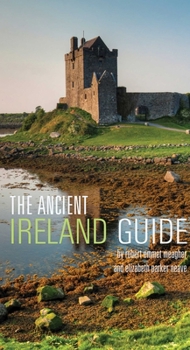 Paperback The Ancient Ireland Guide: An Explorer's Guide Book