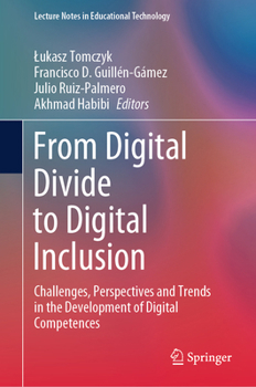 Hardcover From Digital Divide to Digital Inclusion: Challenges, Perspectives and Trends in the Development of Digital Competences Book