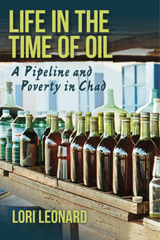 Hardcover Life in the Time of Oil: A Pipeline and Poverty in Chad Book