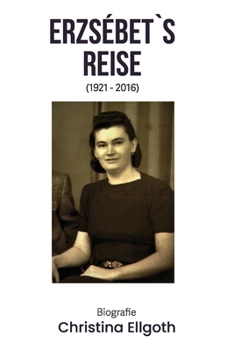 Paperback Erzsébet`s Reise: 1921 - 2016 [German] Book