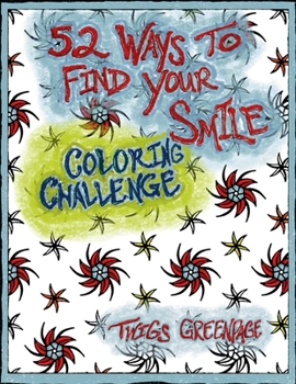 Paperback 52 Ways to Find Your Smile Coloring Challenge: A year long journey of coloring and self discovery. Mandalas and weekly prompts. Book