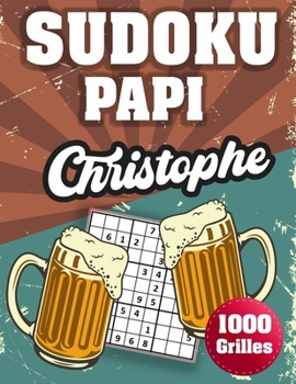 Paperback SUDOKU PAPI Christophe: 1000 Sudokus avec solutions niveau facile, moyen et difficile cadeau original à offrir a votre papy [French] Book