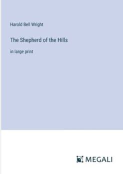 Paperback The Shepherd of the Hills: in large print Book
