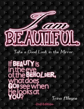 I Am Beautiful: Take a Good Look in the Mirror - 2nd Edition